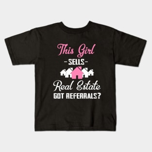 This Girl Sells Real Estate Got Referrals? Realtor Funny Kids T-Shirt